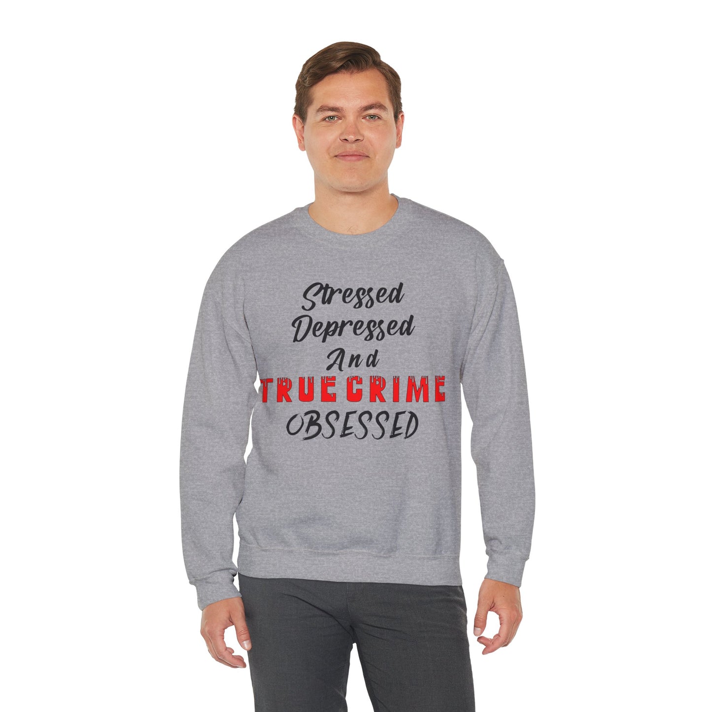 True Crime Lover Sweatshirt, True Crime Fan, Stressed Depressed and True Crime Obsessed