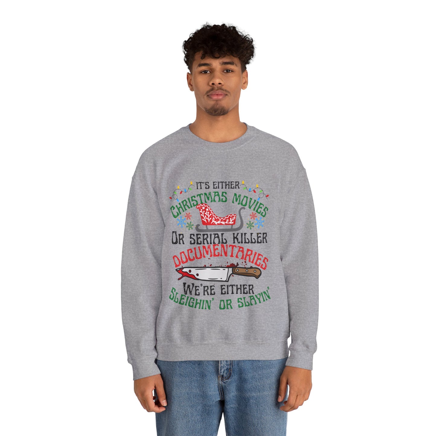 Crime Sweatshirt Christmas Sweatshirt,True Crime Fan,Its Either Serial Killer Documentaries Or Christmas Movies We Either Sleighin Or Slayin