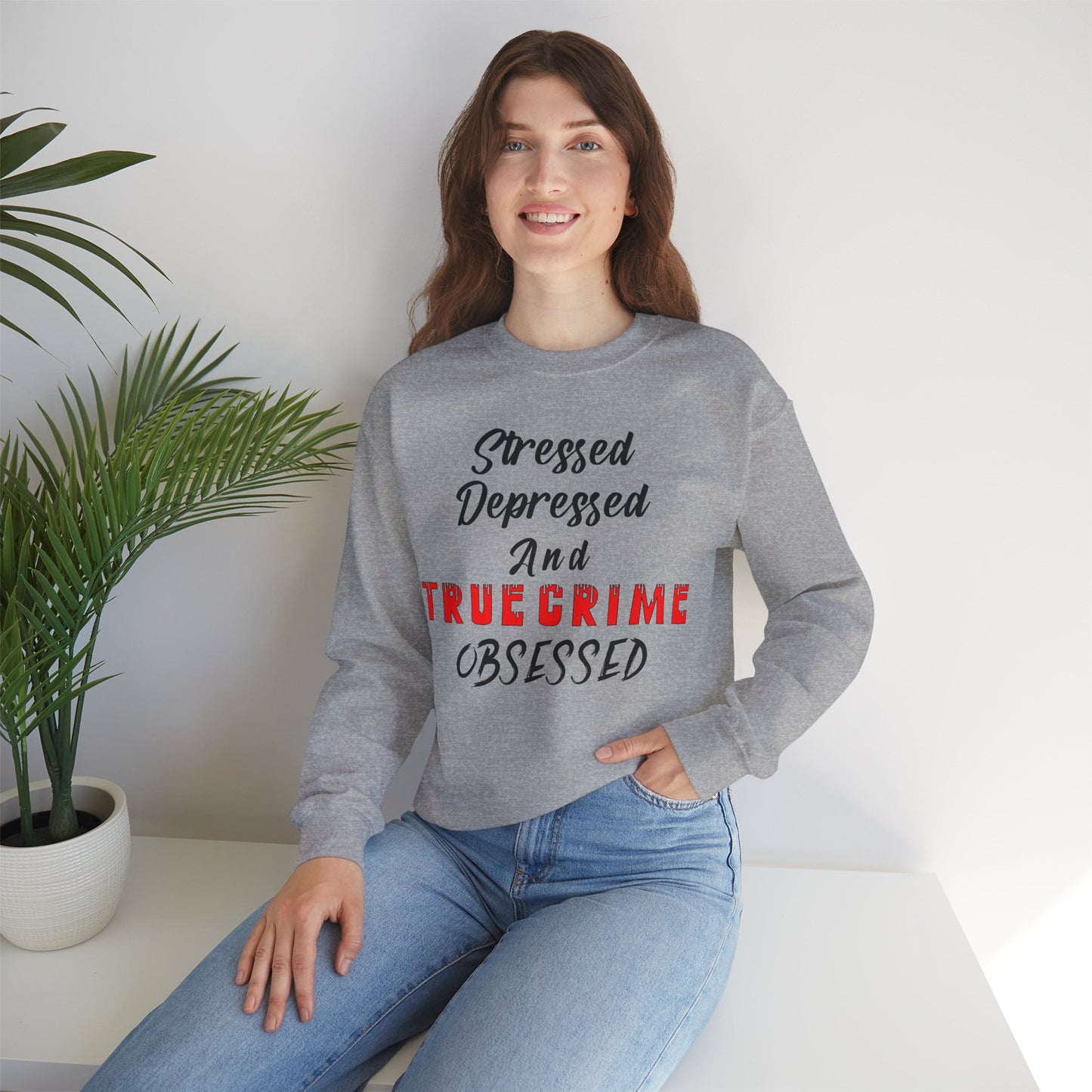True Crime Lover Sweatshirt, True Crime Fan, Stressed Depressed and True Crime Obsessed