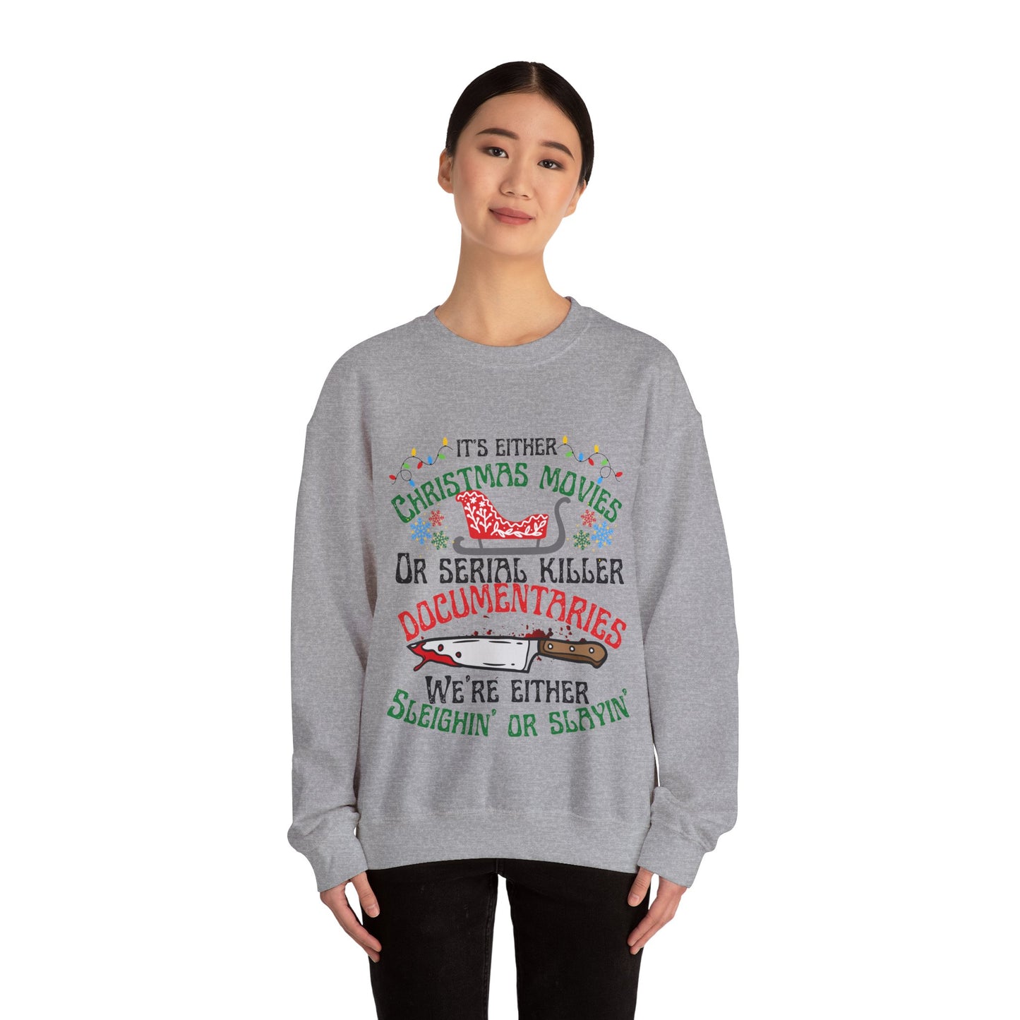 Crime Sweatshirt Christmas Sweatshirt,True Crime Fan,Its Either Serial Killer Documentaries Or Christmas Movies We Either Sleighin Or Slayin