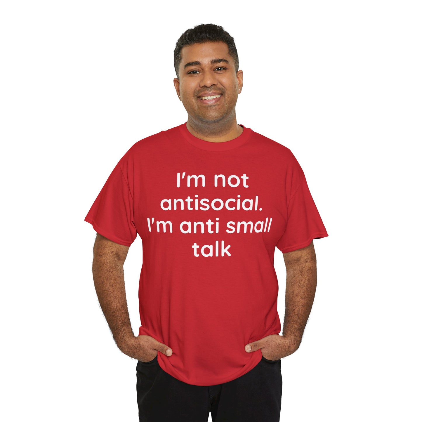 “I’m Not Antisocial – I’m Just Anti Small Talk” Introvert Humor T-Shirt (Unisex Cotton Tee)