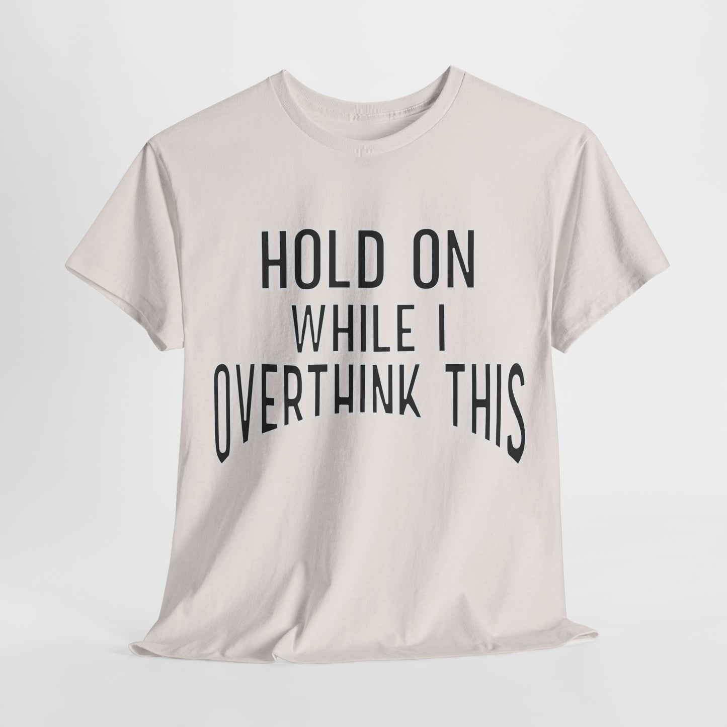 Funny anxiety shirt, hold on while I overthink this , Humorous Mental Health Tshirt