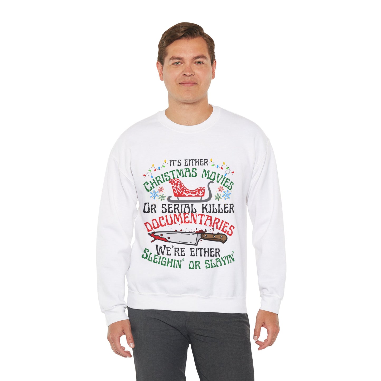 Crime Sweatshirt Christmas Sweatshirt,True Crime Fan,Its Either Serial Killer Documentaries Or Christmas Movies We Either Sleighin Or Slayin