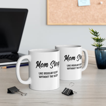 Funny Mom mug, Mom sleep, Mothers Day gift mug