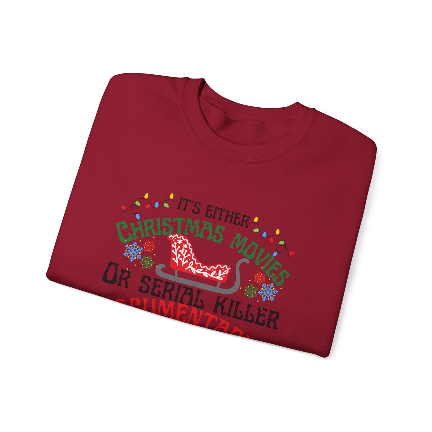 Its Either Serial Killer Documentaries Or Christmas Movies We Either Sleighin Or Slayin, True Crime Fan Unisex Crewneck Sweatshirt