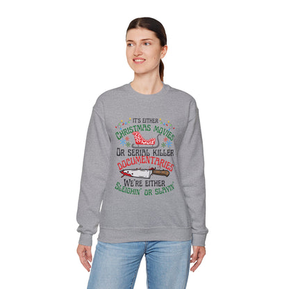 Its Either Serial Killer Documentaries Or Christmas Movies We Either Sleighin Or Slayin, True Crime Fan Unisex Crewneck Sweatshirt