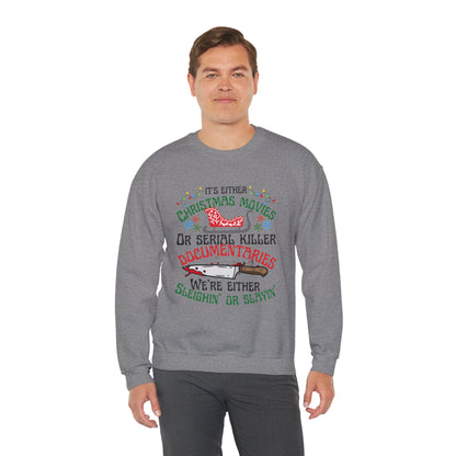 Its Either Serial Killer Documentaries Or Christmas Movies We Either Sleighin Or Slayin, True Crime Fan Unisex Crewneck Sweatshirt