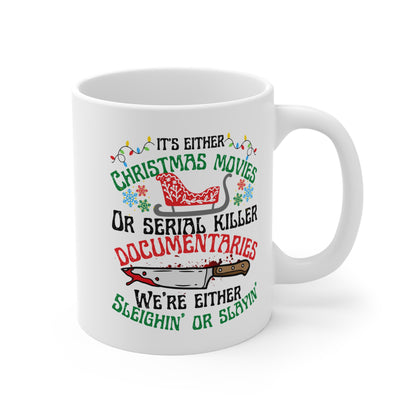 True Crime Lover mug, True Crime Fan, Its Either Serial Killer Documentaries Or Christmas Movies We Either Sleighin Or Slayin