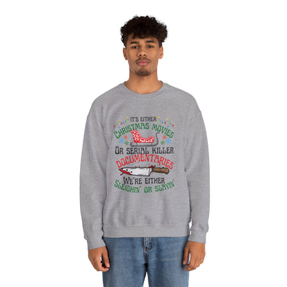 Its Either Serial Killer Documentaries Or Christmas Movies We Either Sleighin Or Slayin, True Crime Fan Unisex Crewneck Sweatshirt