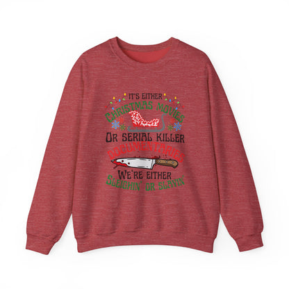 Its Either Serial Killer Documentaries Or Christmas Movies We Either Sleighin Or Slayin, True Crime Fan Unisex Crewneck Sweatshirt