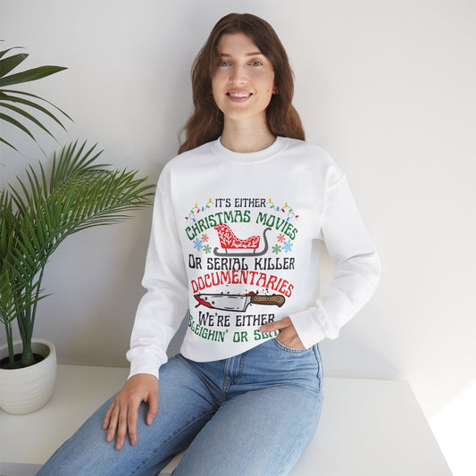 Crime Sweatshirt Christmas Sweatshirt,True Crime Fan,Its Either Serial Killer Documentaries Or Christmas Movies We Either Sleighin Or Slayin