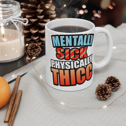 Mental Health Humor mug, Mentally Sick Physically Thicc Coffee Mug - Body Positivity and Funny Gift