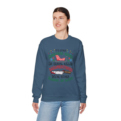 Its Either Serial Killer Documentaries Or Christmas Movies We Either Sleighin Or Slayin, True Crime Fan Unisex Crewneck Sweatshirt