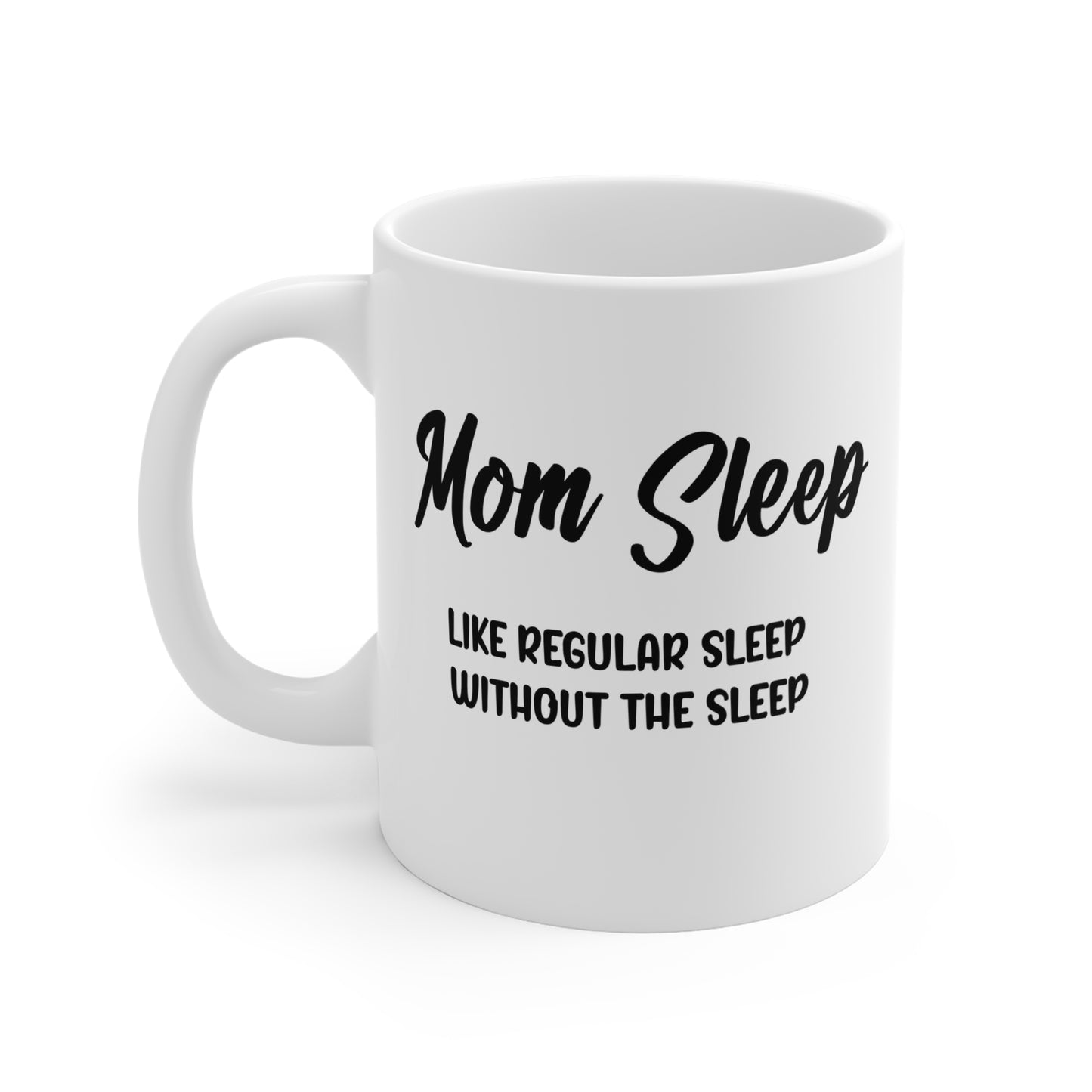 Funny Mom mug, Mom sleep, Mothers Day gift mug