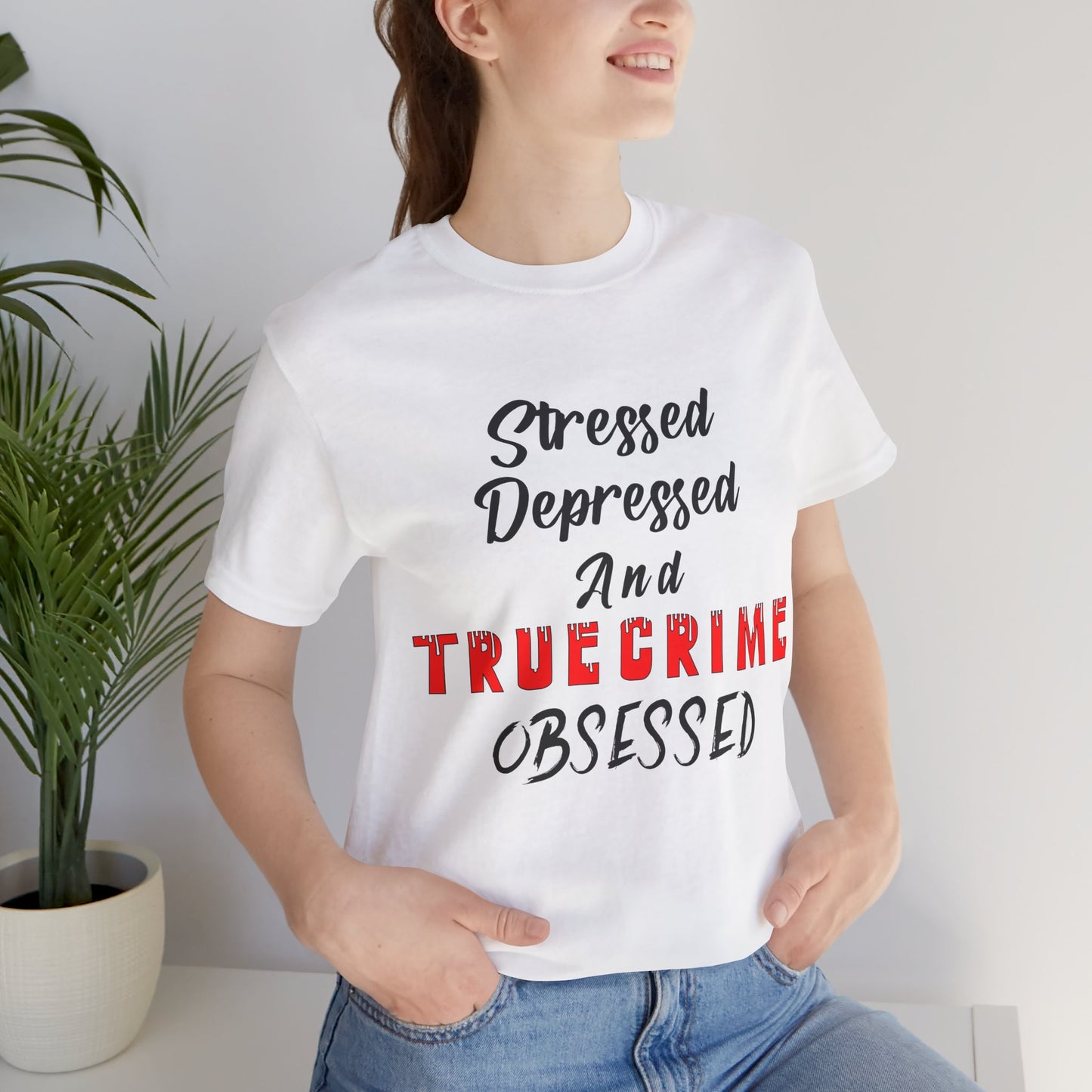 True Crime Lover Shirt, True Crime Fan, Stressed Depressed and True Crime Obsessed