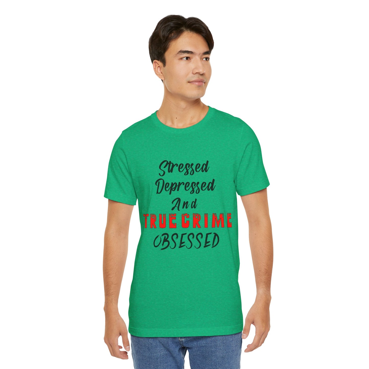 True Crime Lover Shirt, True Crime Fan, Stressed Depressed and True Crime Obsessed