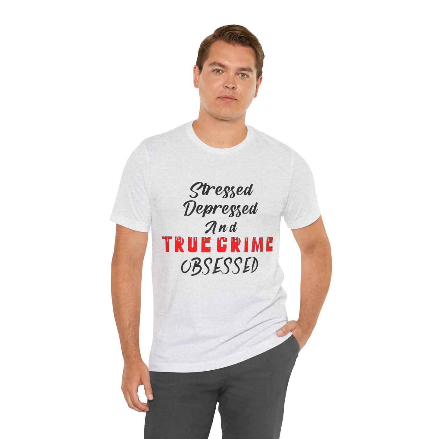 True Crime Lover Shirt, True Crime Fan, Stressed Depressed and True Crime Obsessed