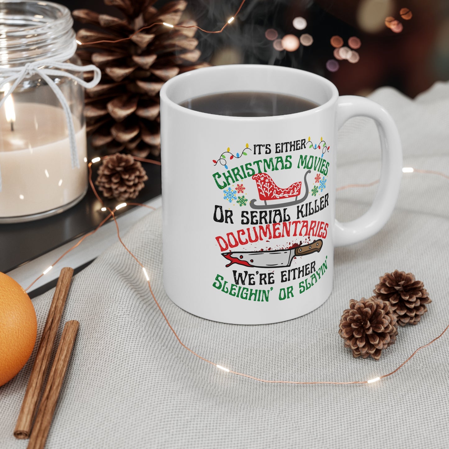 True Crime Lover mug, True Crime Fan, Its Either Serial Killer Documentaries Or Christmas Movies We Either Sleighin Or Slayin