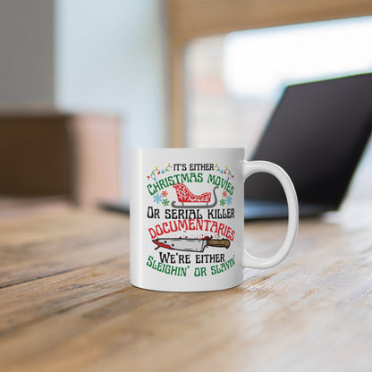 True Crime Lover mug, True Crime Fan, Its Either Serial Killer Documentaries Or Christmas Movies We Either Sleighin Or Slayin